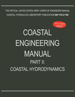 Coastal Engineering Manual Part II: Coastal Hydrodynamics (EM 1110-2-1100) - U S Army Corps of Engineers