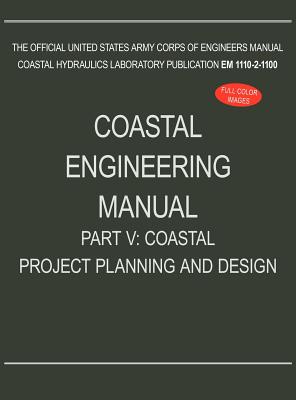 Coastal Engineering Manual Part V: Coastal Project Planning and Design (EM 1110-2-1100) - U S Army Corps of Engineers