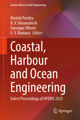 Coastal, Harbour and Ocean Engineering: Select Proceedings of Hydro 2023 - Pandey, Manish (Editor), and Umamahesh, N V (Editor), and Oliveto, Giuseppe (Editor)