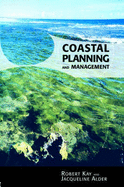 Coastal Planning and Management - Kay, Robert, and Alder, Jaqueline