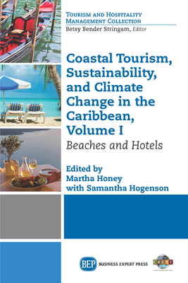 Coastal Tourism, Sustainability, and Climate Change in the Caribbean, Volume I: Beaches and Hotels - Honey, Martha (Editor), and Hogenson, Samantha (Editor)