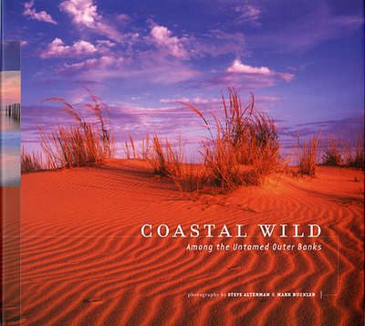 Coastal Wild: Among the Untamed Outer Banks - Alterman, Steve (Photographer), and Buckler, Mark (Photographer)