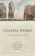 Coastal Works: Cultures of the Atlantic Edge