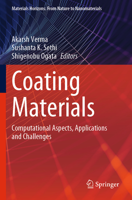Coating Materials: Computational Aspects, Applications and Challenges - Verma, Akarsh (Editor), and Sethi, Sushanta K. (Editor), and Ogata, Shigenobu (Editor)