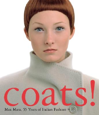 Coats!: Max Mara, 55 Years of Italian Fashion - Rasche, Adelheid (Text by), and Morini, Enrica, and McDowell, Colin