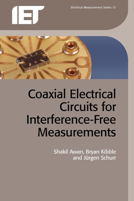 Coaxial Electrical Circuits for Interference-Free Measurements - Awan, Shakil, and Kibble, Bryan, and Schurr, Jurgen