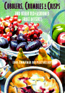 Cobblers, Crumbles, & Crisps and Other Old-Fashioned Fruit Desserts - Zimmerman, Linda, and Mellody, Peggy