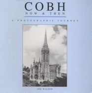 Cobh: Now and Then - A Pictorial Journey