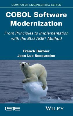 COBOL Software Modernization: From Principles to Implementation with the BLU AGE Method - Barbier, Franck, and Recoussine, Jean-Luc