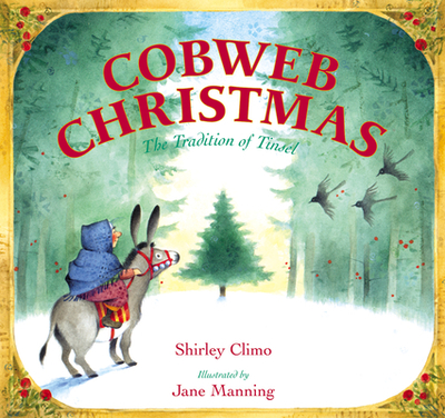 Cobweb Christmas: The Tradition of Tinsel: A Christmas Holiday Book for Kids - Climo, Shirley