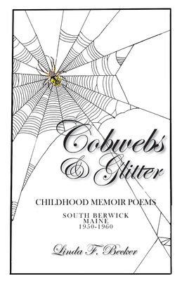 Cobwebs & Glitter: Childhood Memoir Poems - Becker, Linda