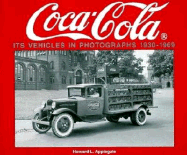 Coca-Cola Its Vehicles in Photographs 1930-1969: Photographs from the Archives Department of the Coca-Cola Company