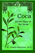 Coca: Divine Plant of the Incas
