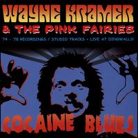 Cocaine Blues: '74-'78 [Recordings/Studio Tracks & Live at Dingwalls] - Wayne Kramer & the Pink Fairies