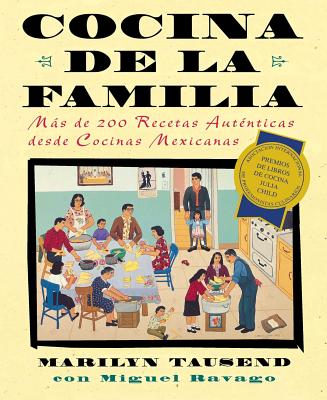 Cocina de la Familia (Family Kitchen): Mas de 200 Recetas Autenticas de Cocinas Mexicanas - Tausend, Marilyn, and Ravago, Miguel