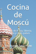 Cocina de Mosc: Recetas de Rusia, Siberia, Ucrania y otros pases