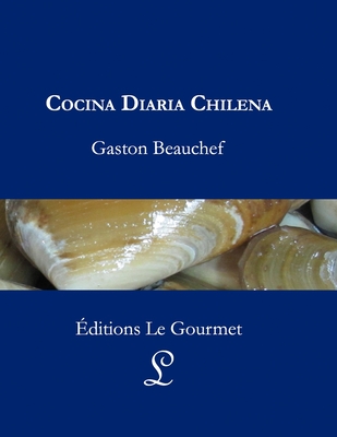 Cocina Diaria Chilena - Barroux R, Juan Carlos (Editor), and Beauchef, Gaston