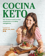 Cocina Keto: 100 Recetas Tradicionales Adaptadas a la Dieta Cetognica / The Keto Kitchen: 100 Traditional Recipes Modified for the Ketogenic Diet