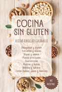 Cocina sin Gluten: 80 Recetas Sencillas y Saludables: Desde desayunos hasta postres, disfruta de una cocina libre de gluten sin complicaciones