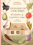 Cocinando on Cook Street: A Collection of Mi Familia's Recipes