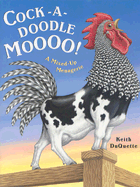 Cock-A-Doodle-Moo: A Mixed Up Menagerie