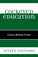 Cockeyed Education: A Case Method Primer