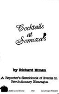 Cocktails at Somoza's: A Reporter's Sketchbook of Events in Revolutionary Nicaragua - Elman, Richard