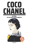 Coco Chanel: Die Frau, die die Mode revolutionierte