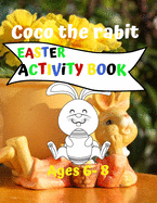 Coco the rabit - Easter Activity Book - Ages 6-8: Activity Books for Kids Ages 6-8 (easter rabit coloring - maze puzzle - Sudoku for Kids)