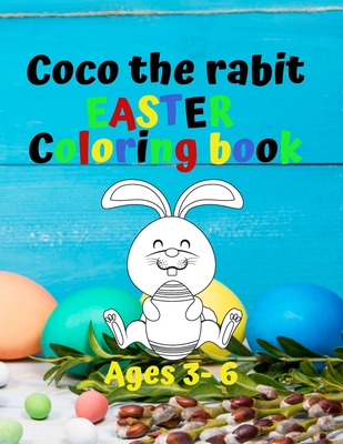 Coco the rabit - Easter Coloring Book - Ages 3-6: Coloring Books for Kids Ages 3-6 (Coloring Books for Kids) - Azure, Melodie