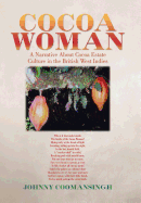 Cocoa Woman: A Narrative About Cocoa Estate Culture in the British West Indies