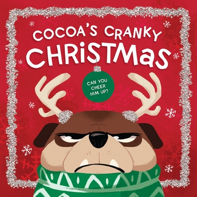 Cocoa's Cranky Christmas: A Silly, Interactive Story about a Grumpy Dog Finding Holiday Cheer - Thomas Nelson