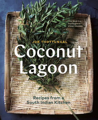 Coconut Lagoon: Recipes from a South Indian Kitchen - Thottungal, Joe