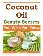Coconut Oil Beauty Secrets: You Wish You Knew