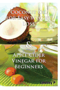 Coconut Oil for Easy Weight Loss & Apple Cider Vinegar for Beginners