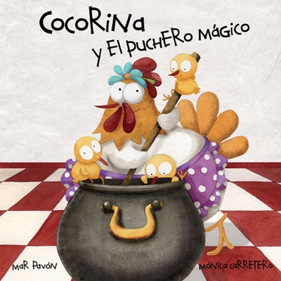 Cocorina Y El Puchero Mßgico (Clucky and the Magic Kettle) - Pav?n, Mar, and Carretero, M?nica (Illustrator)
