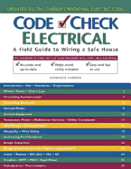Code Check Electrical: A Field Guide to Wiring a Safe House