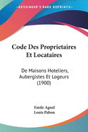 Code Des Proprietaires Et Locataires: De Maisons Hoteliers, Aubergistes Et Logeurs (1900)