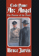 Code Name: Arc Angel: The Demise of The Devil