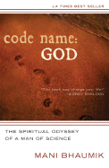 Code Name God: The Spiritual Odyssey of a Man of Science