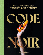Code Noir: Afro-Caribbean Stories and Recipes