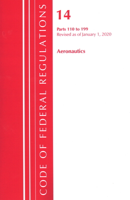 Code of Federal Regulations, Title 14 Aeronautics and Space 110-199, Revised as of January 1, 2024 - Office of the Federal Register (U S )