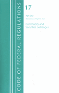 Code of Federal Regulations, Title 17 Commodity and Securities Exchanges 240, Revised as of April 1, 2021