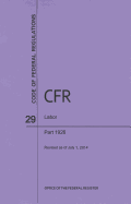 Code of Federal Regulations, Title 29, Labor, PT. 1926, Revised as of July 1, 2014