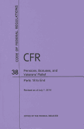 Code of Federal Regulations, Title 38, Pensions, Bonuses, and Veterans' Relief, PT. 18-End, Revised as of July 1, 2014