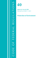 Code of Federal Regulations, Title 40 Protection of the Environment 63.1-63.599, Revised as of July 1, 2021