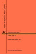 Code of Federal Regulations Title 47, Telecommunication, Parts 70-79, 2017