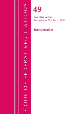Code of Federal Regulations, Title 49 Transportation 1200-End, Revised as of October 1, 2020 - Office Of The Federal Register (U.S.)