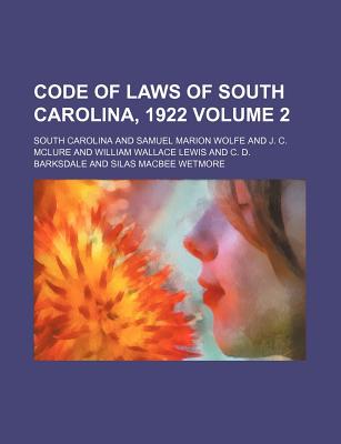 Code of Laws of South Carolina, 1922 Volume 2 - Carolina, South