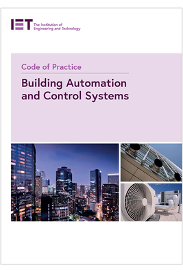 Code of Practice for Building Automation and Control Systems - The Institution of Engineering and Technology